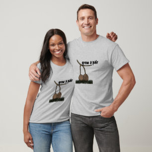 Grow a Pair Of These T-Shirt