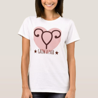 Grow A Pair - Ovaries t-shirt