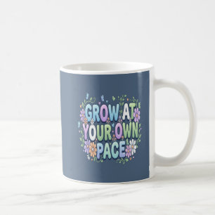 Grow at Your Own Pace Self Care & Personal Growt Coffee Mug