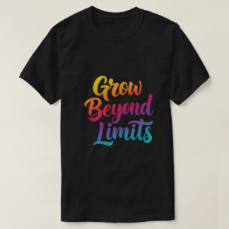Grow Beyond Limits – Colourful Motivational Quote T-Shirt