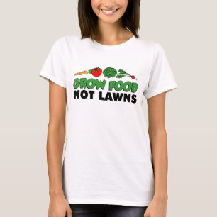 Grow Food Not Lawns T-Shirt