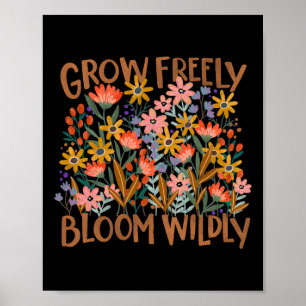 Grow Freely Bloom Wildly - Boho Floral Mental Heal Poster
