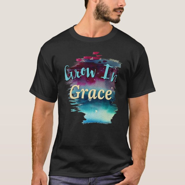 Grow In Grace  Scripture  Christian Saying Art T-Shirt (Front)