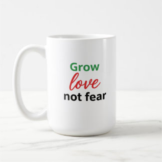 Grow Love Not Fear Typography Design Coffee Mug