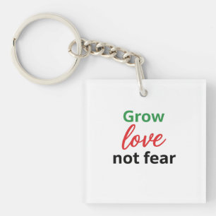 Grow Love Not Fear Typography Design Key Ring
