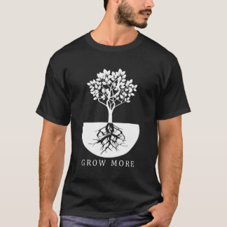 Grow More Gardening For Gardeners T-Shirt
