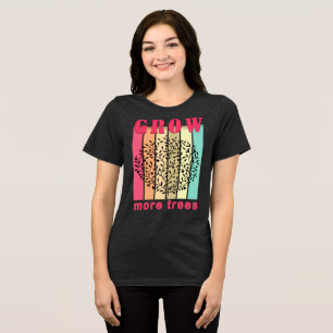 grow more trees Tri-Blend shirt