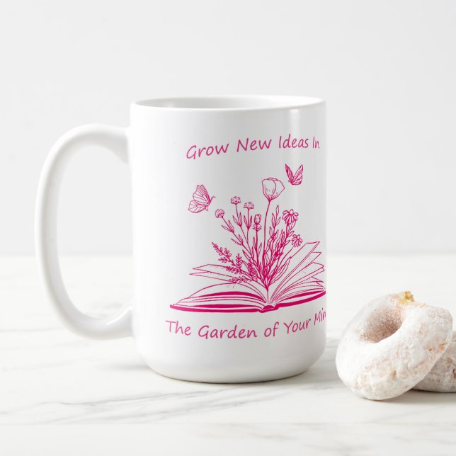 Grow New Ideas in The Garden Of Your Mind Mug (With Donut)