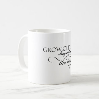 Grow old coffee mug