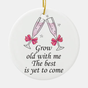 Grow Old With Me Ceramic Ornament