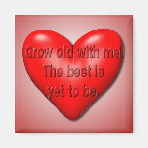 Grow Old With Me Valentine Magnet