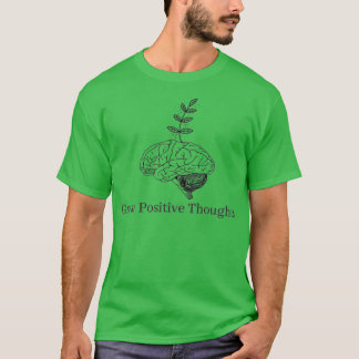 Grow Positive Thoughts 4 1 T-Shirt