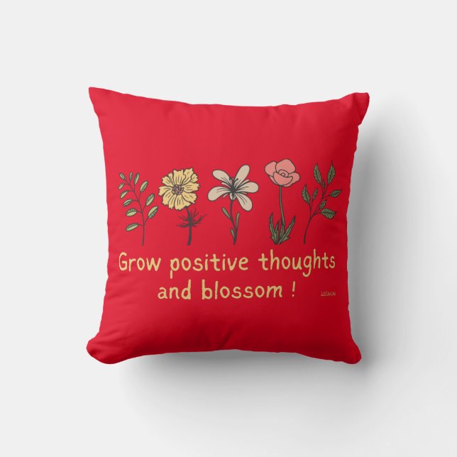 GROW POSITIVE THOUGHTS AND BLOSSOM motivational    Cushion (Front)