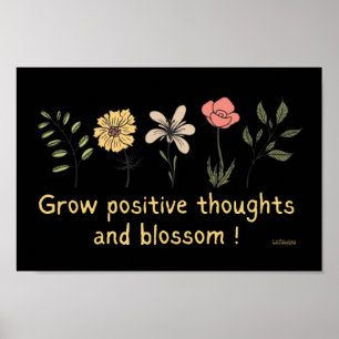 GROW POSITIVE THOUGHTS AND BLOSSOM motivational    Poster