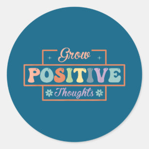 Grow positive thoughts classic round sticker