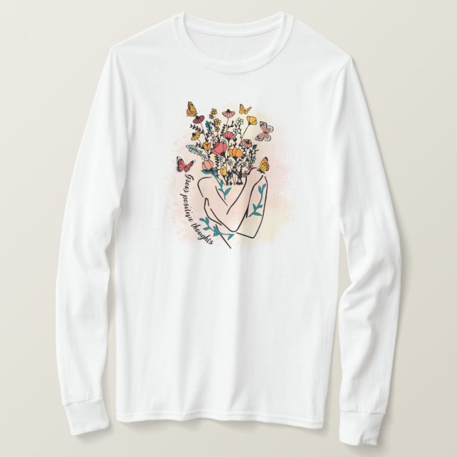 Grow positive thoughts. Customisable T-Shirt (Design Front)