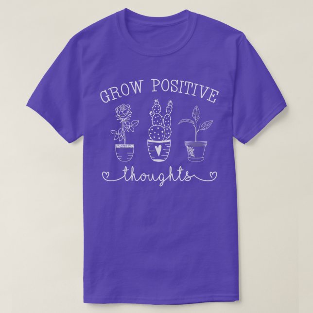 Grow Positive Thoughts Flower Plant Mental Health  T-Shirt (Design Front)