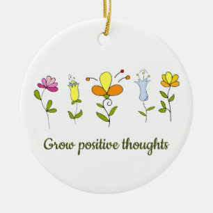 Grow positive thoughts flowers ceramic ornament