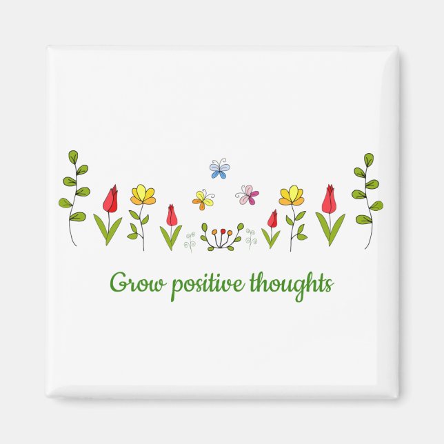 Grow positive thoughts flowers    magnet (Front)