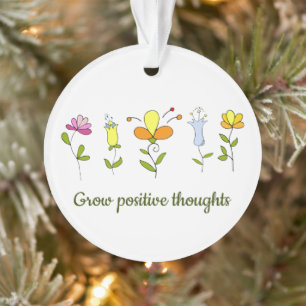 Grow positive thoughts flowers ornament
