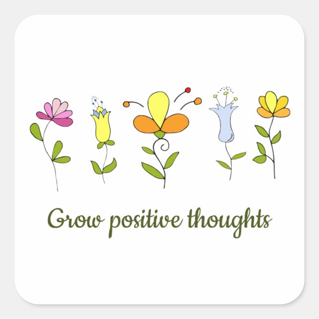 Grow positive thoughts flowers    square sticker (Front)