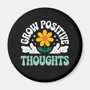 Grow Positive Thoughts – Inspirational Floral (10) Magnet