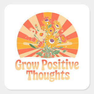Grow Positive Thoughts – Inspirational Floral (4) Square Sticker