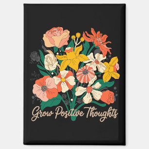 Grow Positive Thoughts – Inspirational Floral (9) Magnet