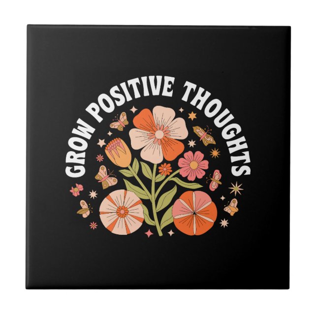Grow Positive Thoughts – Inspirational Floral Ceramic Tile (Front)