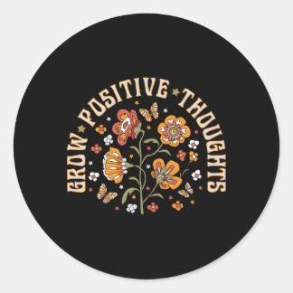 Grow Positive Thoughts Inspirational Flowers Garde Classic Round Sticker
