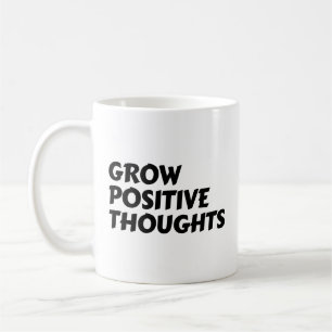 grow positive thoughts inspirational typography coffee mug