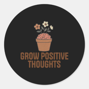 Grow Positive Thoughts Mental Health Problems End Classic Round Sticker