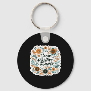Grow Positive Thoughts Mental Health S Inspiration Key Ring