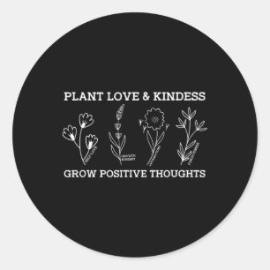 Grow Positive Thoughts Self Care Kindness Gift Men Classic Round Sticker