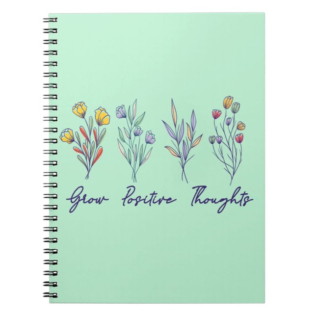 Grow Positive Thoughts Wildflower Floral Plant  Notebook (Front)