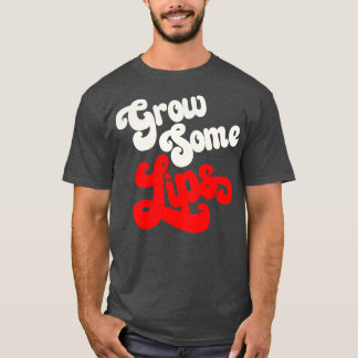 Grow Some Lips Funny Adult Humour T-Shirt