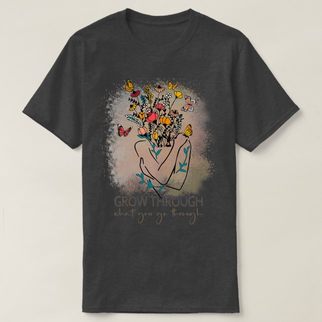 Grow Through What You Go Through 30 T-Shirt (Design Front)