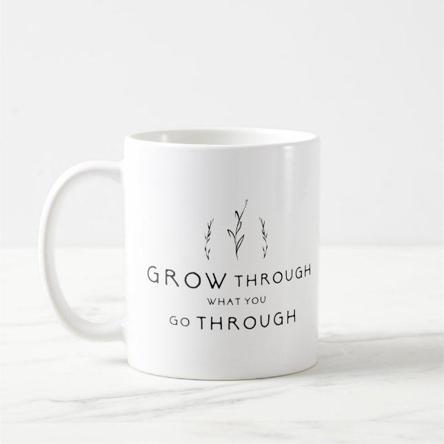 Grow Through What You Go Through Coffee Mug (Left)