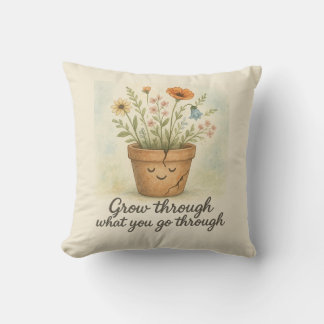 Grow Through What You Go Through Cushion
