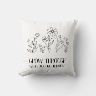 Grow Through What You Go Through Cushion