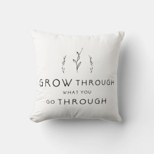 Grow Through What You Go Through Cushion