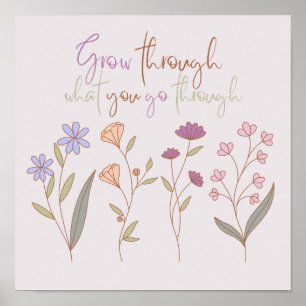 Grow through what you go through Florals One Poster