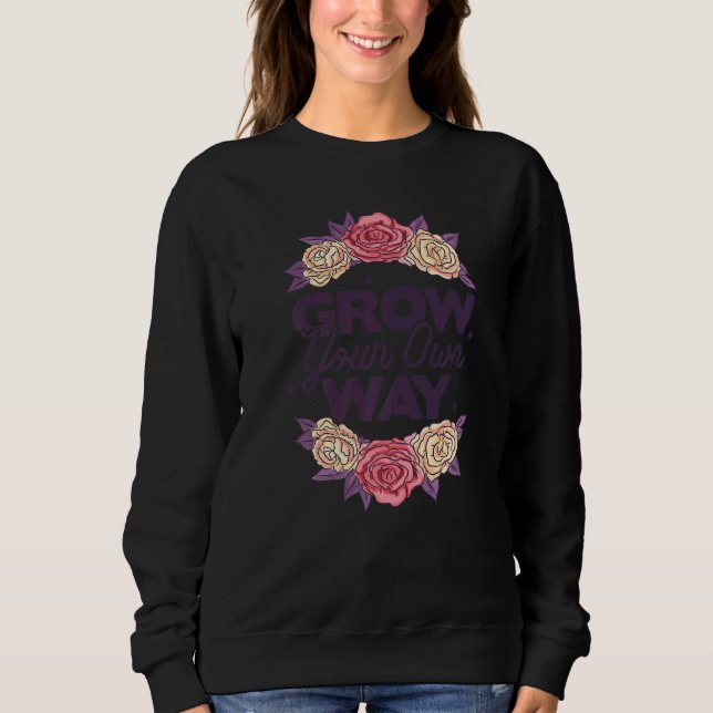 Grow Through What You Go Through Gardener Plants B Sweatshirt (Front)