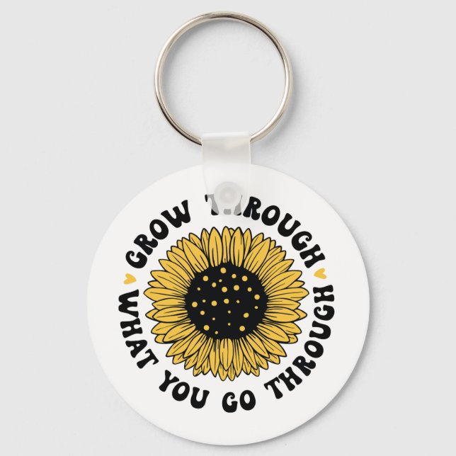 Grow through what you go through  key ring (Front)