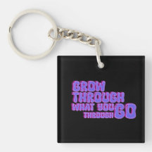 Grow Through What You Go Through Keychain