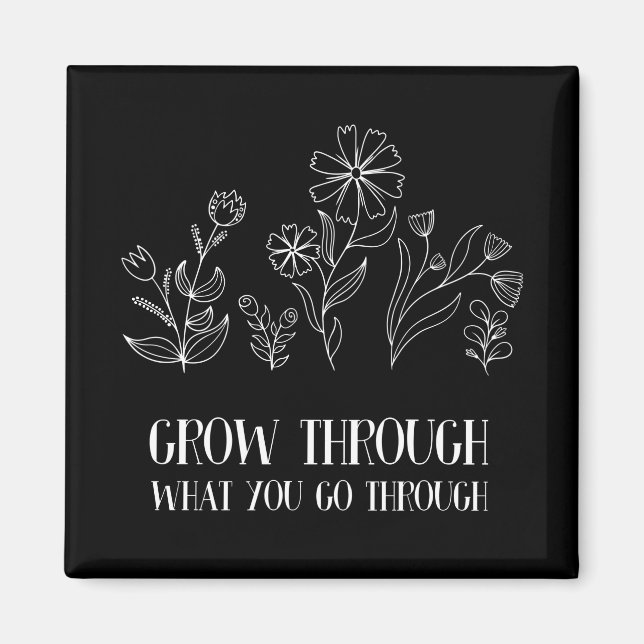 Grow Through What You Go Through Magnet (Front)