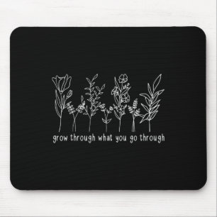 Grow Through What You Go Through Mental Health Awa Mouse Pad