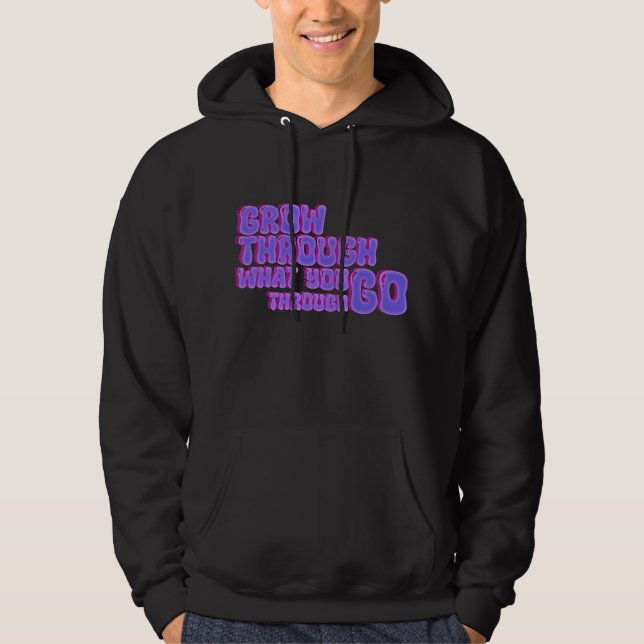 Grow Through What You Go Through – Minimal Hoodie (Front)