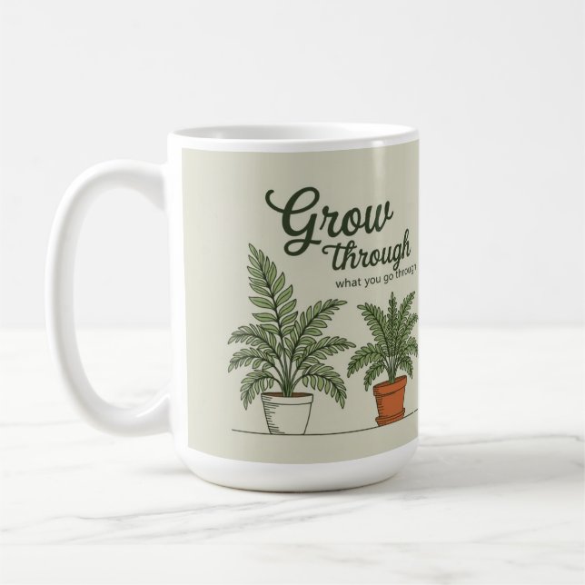 Grow through what you go through mom coffee Mug (Left)
