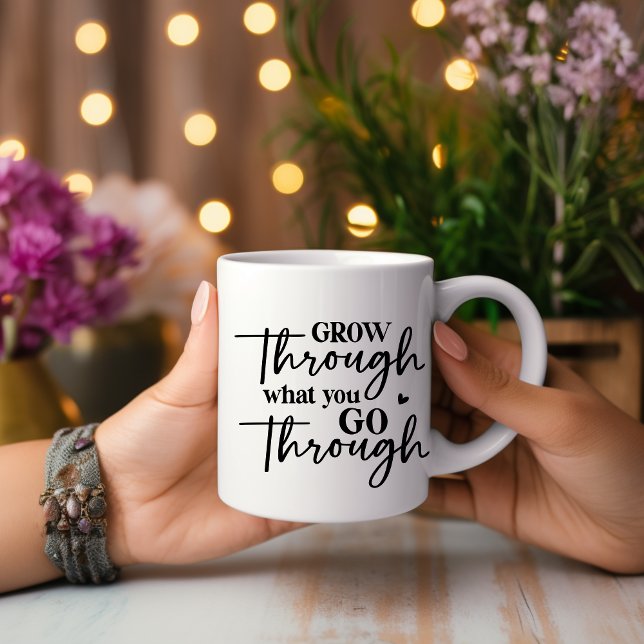 Grow Through What You Go Through Motivational Mug (Creator Uploaded)